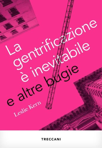 La gentrificazione &egrave; inevitabile e altre bugie