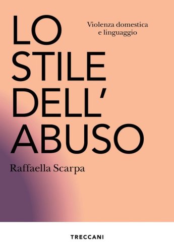 Lo stile dell'abuso. Violenza domestica e linguaggio