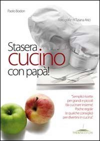 Stasera cucino con pap&agrave;!