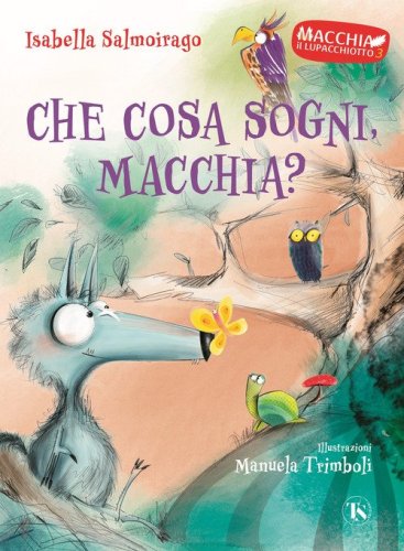 Che cosa sogni Macchia? Macchia il lupacchiotto