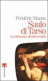 Saulo di Tarso. La chiamata all'universalit&agrave;