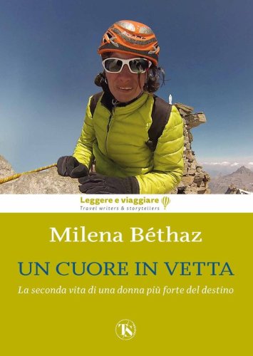 Un cuore in vetta. La seconda vita di una donna pi&ugrave; forte del destino