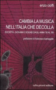 Cambia la musica nell'Italia che decolla. Societ&agrave;, giovani e sound dagli anni '50 al '68