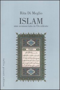 Isl&agrave;m. Uno sconosciuto in Occidente. La religione islamica alla luce del Corano e della Sunna