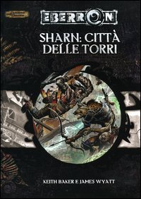 Dungeons & Dragons - Eberron. Sharn: citt&agrave; delle torri