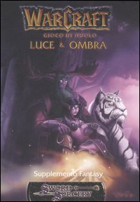 Warcraft - Luce & ombra. Gioco di ruolo. Supplemento fantasy