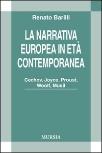 La narrativa europea in et&agrave; contemporanea. Cechov, Joyce, Proust, Woolf, Musil