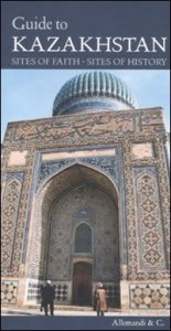 Guide to Kazakhstan. Sites of faith, sites of history