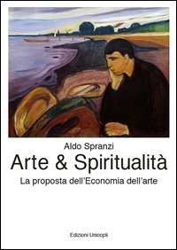 Arte & spiritualit&agrave;. La proposta dell'economia dell'arte