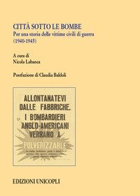 Citt&agrave; sotto le bombe. Per una storia delle vittime civili di guerra (1940-1945)