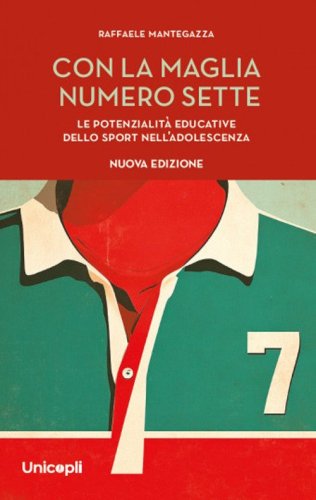 Con la maglia numero sette. Le potenzialit&agrave; educative dello sport nell'adolescenza