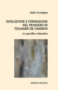 Evoluzione e formazione nel pensiero di Teilhard de Chardin. Lo specifico educativo