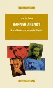 Hannah Arendt. Il problema storico della libert&agrave;