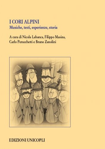 I cori alpini. Musiche, testi, esperienze, storia