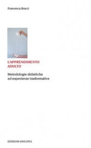 L'apprendimento adulto. Metodologie didattiche ed esperienze trasformative