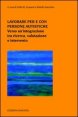 Lavorare per e con persone autistiche - Verso un'integrazione tra ricerca, valutazione e intervento