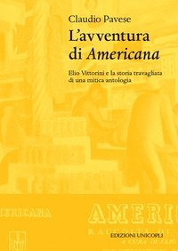 L'avventura di &laquo;Americana&raquo;. Elio Vittorini e la storia travagliata di una mitica antologia