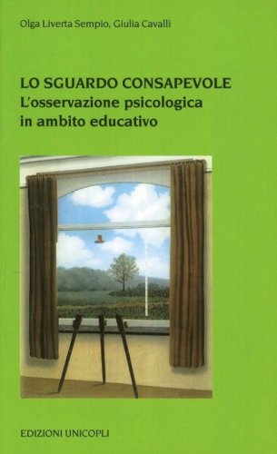 Lo sguardo consapevole - L'osservazione psicologica in ambito educativo