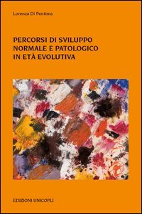 Percorsi di sviluppo normale e patologico in et&agrave; evolutiva