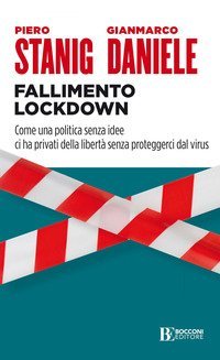 Fallimento lockdown. Come una politica senza idee ci ha privati della libert&agrave; senza proteggerci dal virus