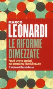 Le riforme dimezzate. Perch&eacute; lavoro e pensioni non ammettono un ritorno al passato