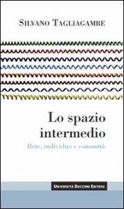 Lo spazio intermedio. Rete, individuo e comunit&agrave;