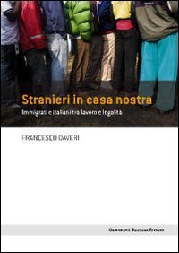 Stranieri in casa nostra. Immigrati e italiani tra lavoro e legalit&agrave;
