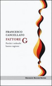 Fattore G. Perch&eacute; i tedeschi hanno ragione