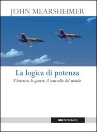 La logica di potenza - L'America, le guerre, il controllo del mondo