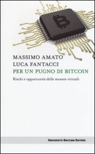 Per un pugno di bitcoin. Rischi e opportunit&agrave; delle monete virtuali