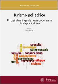 Turismo poliedrico. Un brainstorming sulle nuove opportunit&agrave; di sviluppo turistico