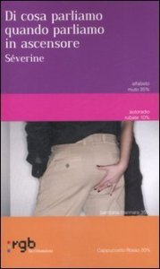 Di Cosa Parliamo Quando Parliamo In Ascensore