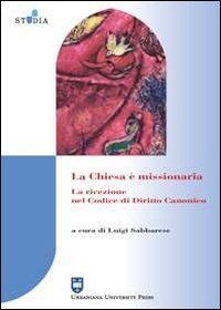 La Chiesa &egrave; missionaria - La ricezione nel codice di diritto canonico