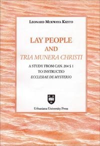 Lay people an &laquo;tria munera Christi&raquo; - A study from can. 204 &sect; 1 to &laquo;instructio Ecclesiae de mysterio&raquo;