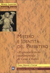 Mistero e identit&agrave; del presbitero - Ripresentazione sacramentale di Ges&ugrave; Cristo