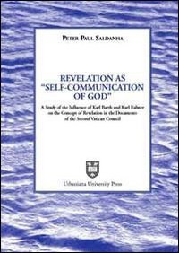 Revelation as &laquo;Self-Communication of God&raquo; - A study of the Influence of Karl Rahner on the concept of revelation in the document of the Second Vatican Council