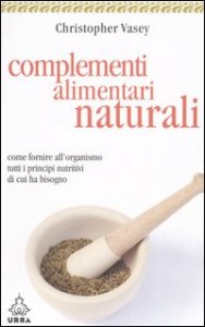 Complementi Alimentari Naturali. Come Fornire