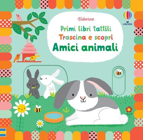 Amici animali. Primi libri tattili. Trascina e scopri