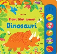 Dinosauri. Primi libri sonori