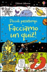 Facciamo un quiz! Piccoli passatempi