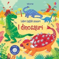 I dinosauri. Libri tattili sonori