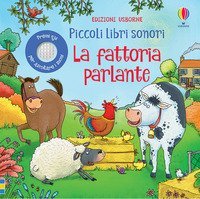 La fattoria parlante. Piccoli libri sonori
