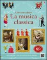 La musica classica. Libri con adesivi per informare
