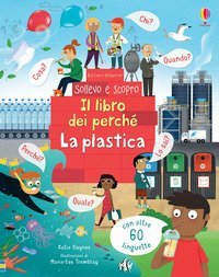 La plastica. Il libro dei perch&eacute;