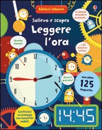 Leggere l'ora. Sollevo e scopro
