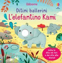 L'elefantino Kami. Ditini ballerini