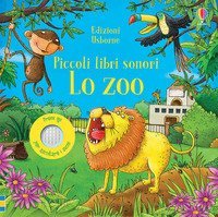 Lo zoo. Piccoli libri sonori