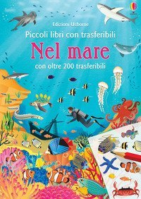 Nel mare. Piccoli libri con trasferibili