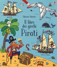 Pirati. Il libro dei giochi