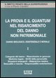 La prova e il quantum nel risarcimento del danno non patrimoniale. Vol. 1: Danno biologico, esistenziale e morale. - Danno biologico, esistenziale e morale
